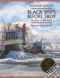 Black Ships Before Troy libro in lingua di Sutcliff Rosemary, Lee Alan (ILT)