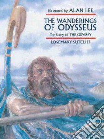 The Wanderings Of Odysseus libro in lingua di Sutcliff Rosemary, Lee Alan (ILT)