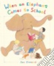 When an Elephant Comes to School libro in lingua di Ormerod Jan