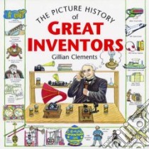 The Picture History of Great Inventors libro in lingua di Clements Gillian