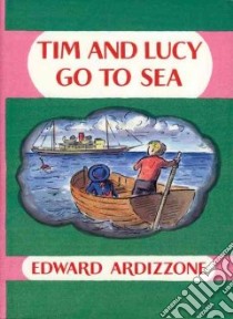 Tim and Lucy Go to Sea libro in lingua di Edward Ardizzone