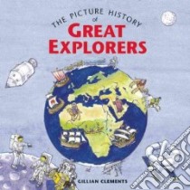 The Picture History of Great Explorers libro in lingua di Clements Gillian (ILT)