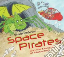 Space Pirates and the Monster of Malswomp libro in lingua di Scoular Anderson