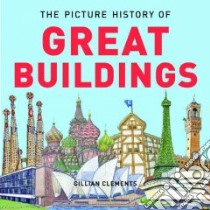 The Picture History of Great Buildings libro in lingua di Clements Gillian