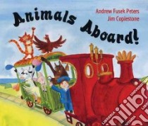 Animals Aboard! libro in lingua di Peters Andrew Fusek, Coplestone Jim (ILT)
