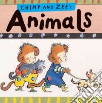 Chimp and Zee's Animals libro in lingua di Catherine Anholt