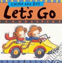 Chimp and Zee's Let's Go libro in lingua di Catherine Anholt