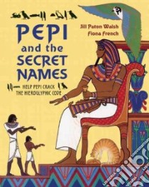 Pepi and the Secret Names libro in lingua di Paton Walsh Jill, French Fiona (ILT)