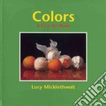 Colors libro in lingua di Micklethwait Lucy