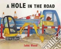 Hole in the Road libro in lingua di Jakki Wood