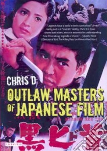 Outlaw Masters of Japanese Film libro in lingua di D. Chris, Desjardins Chris