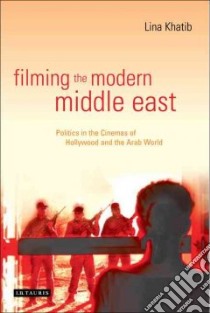 Filming the Modern Middle East libro in lingua di Khatib Lina