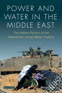 Power and Water in the Middle East libro in lingua di Zeitoun Mark