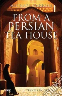 From a Persian Tea House libro in lingua di Michael Carroll