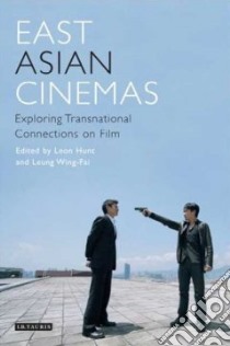 East Asian Cinemas libro in lingua di Hunt Leon (EDT), Wing-fai Leung (EDT)