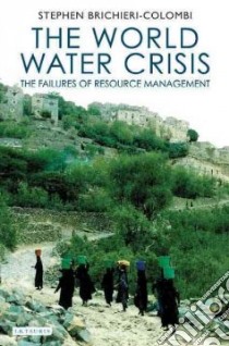 The World Water Crisis libro in lingua di Brichieri-Colombi Stephen