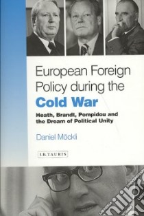 European Foreign Policy During the Cold War libro in lingua di Mockli Daniel