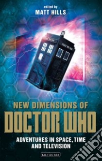 New Dimensions of Doctor Who libro in lingua di Hills Matt (EDT)