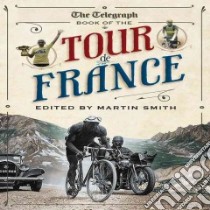The Daily Telegraph Book of the Tour De France libro in lingua di Smith Martin (EDT)