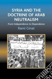 Syria and the Doctrine of Arab Neutralism libro in lingua di Ginat Rami