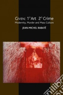 Given 1 Degree Art 2 Degrees Crime libro in lingua di Rabate Jean-Michel