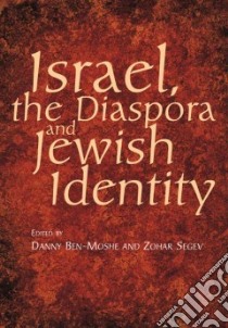 Israel, the Diaspora and Jewish Identity libro in lingua di Ben-Moshe Danny (EDT), Segev Zohar (EDT)