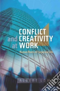 Conflict and Creativity at Work libro in lingua di Low Albert