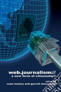 Web Journalism libro in lingua di Tunney Sean (EDT), Monaghan Garrett (EDT)