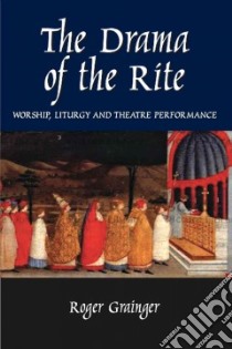 The Drama of the Rite libro in lingua di Grainger Roger
