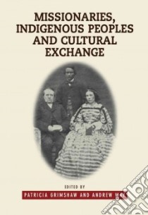 Missionaries, Indigenous Peoples and Cultural Exchange libro in lingua di Grimshaw Patricia (EDT), May Andrew (EDT)