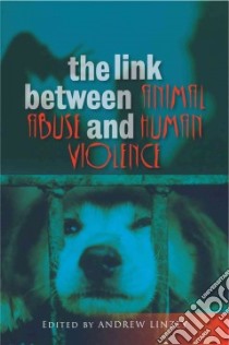 The Link Between Animal Abuse and Human Violence libro in lingua di Linzey Andrew (EDT)