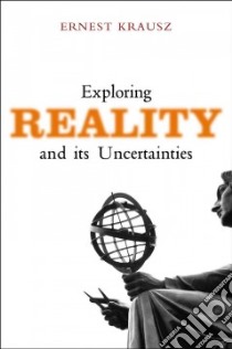 Exploring Reality and Its Uncertainties libro in lingua di Krausz Ernest