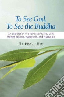To See God, to See the Buddha libro in lingua di Kim Ha Poong
