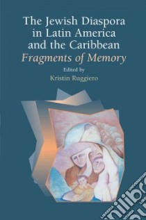 The Jewish Diaspora in Latin America and the Caribbean libro in lingua di Ruggiero Kristin (EDT)
