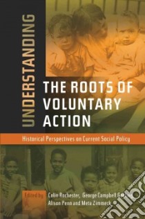Understanding the Roots of Voluntary Action libro in lingua di Rochester Colin (EDT), Gosling George Campbell (EDT), Penn Alison (EDT), Zimmeck Meta (EDT)