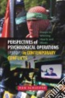 Perspectives of Psychological Operations (PSYOP) in Contemporary Conflicts libro in lingua di Schleifer Ron
