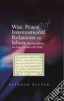 War, Peace & International Relations in Islam libro in lingua di Reiter Yitzhak
