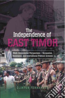 The Independence of East Timor libro in lingua di Fernandes Clinton