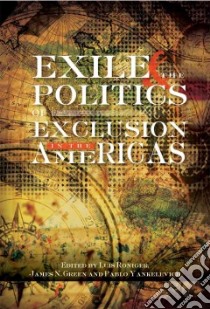 Exile & The Politics of Exclusion in the Americas libro in lingua di Roniger Luis (EDT), Green James N. (EDT), Yankelevich Pablo (EDT)