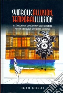 Symbolic Allusion, Temporal Illusion libro in lingua di Dorot Ruth, Laufert Nili (EDT), Ziv Micaela (TRN)