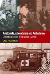 Aristocrats, Adventurers and Ambulances libro in lingua di Palfreeman Linda