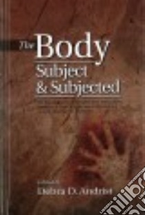 The Body, Subject & Subjected libro in lingua di Andrist Debra D. (EDT)