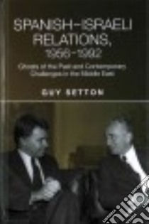 Spanish-Israeli Relations, 1956-1992 libro in lingua di Setton Guy