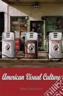 American Visual Culture libro in lingua di Rawlinson Mark