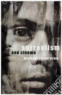Surrealism and Cinema libro in lingua di Michael Richardson