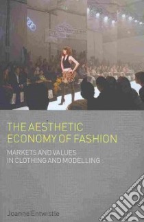 The Aesthetic Economy of Fashion libro in lingua di Entwistle Joanne