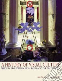 A History of Visual Culture libro in lingua di Kromm Jane (EDT), Bakewell Susan Benforado (EDT)