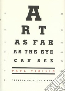 Art as Far as the Eye Can See libro in lingua di Virilio Paul, Rose Julie (TRN)