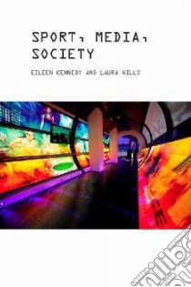 Sport, Media and Society libro in lingua di Eileen Kennedy