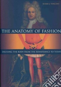 Anatomy of Fashion libro in lingua di Susan J Vincent